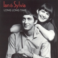 Ian & Sylvia - Long Long Time